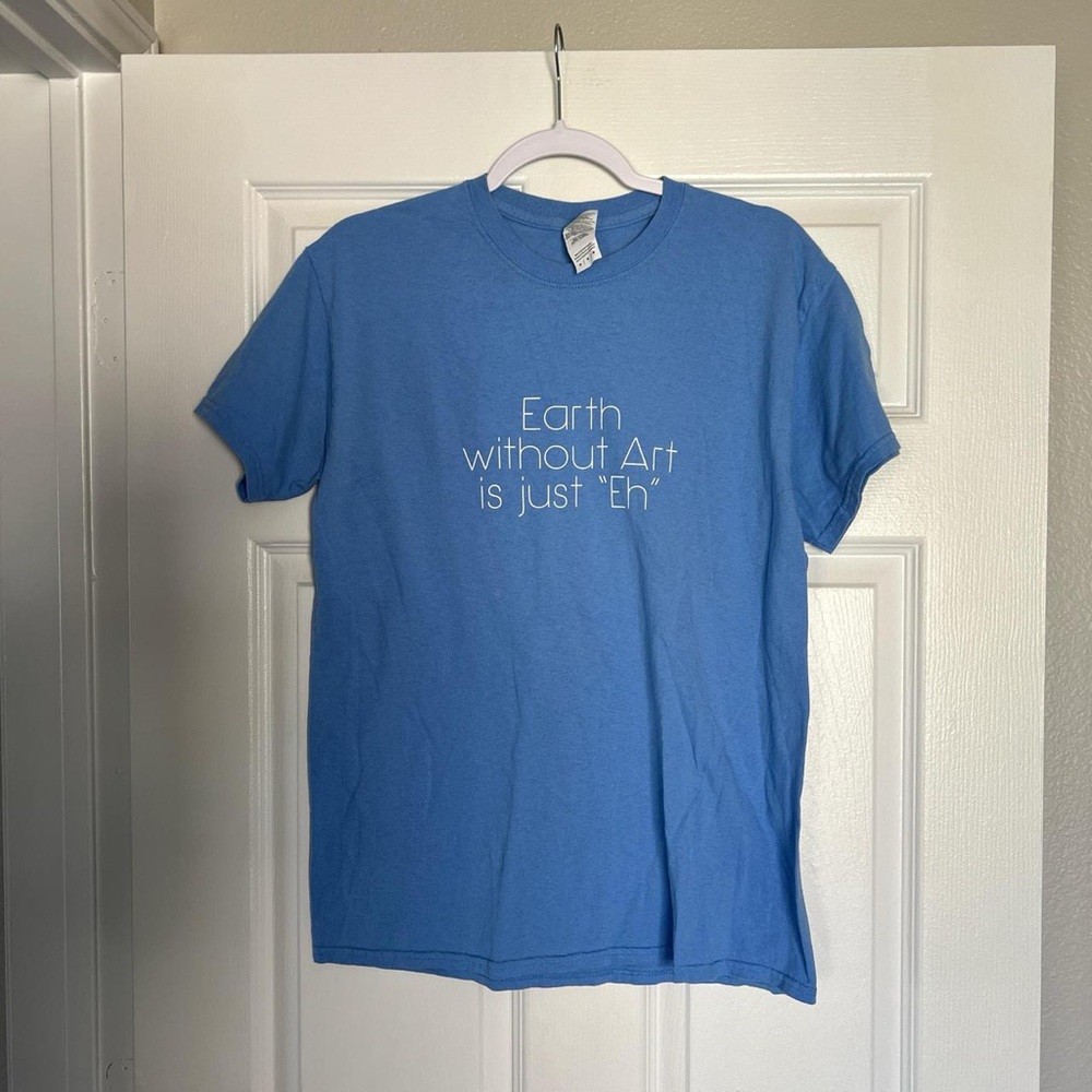Blue "Earth without Art is just 'Eh graphic tee